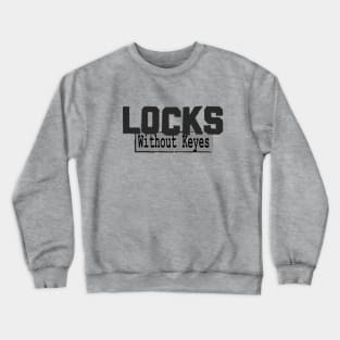 Locks W/O Keyes Crewneck Sweatshirt